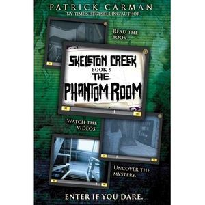 Skeleton Creek #5: The Phantom Room -- Patrick Carman